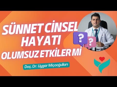 Sünnet Cinsel Hayatı Olumsuz Etkiler mi? - Op. Dr. Uygar Miçooğulları videosunun kapak görseli
