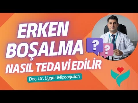Erken boşalma nasıl tedavi edilir? - Doç. Dr. Uygar Miçooğulları videosunun kapak görseli